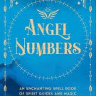 ANGEL NUMBERS An Enchanting Spell Book of Spirit Guides and Magic by Fortuna Noir