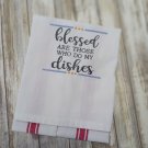 BLESSED ARE THOSE WHO DO MY DISHES – Embroidered Tea Towel Kitchen Towel Dish Towel