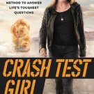 Crash Test Girl: An Unlikely Experiment in Using the Scientific Method to Answer Life's Toughest Qu