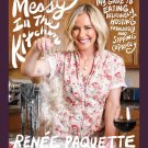 Messy In The Kitchen: My Guide to Eating Deliciously, Hosting Fabulously and Sipping Copiously