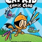 Cat Kid Comic Club: A Graphic Novel (Cat Kid Comic Club No.1): From the Creator of Dog Man