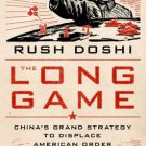 The Long Game: China's Grand Strategy to Displace American Order