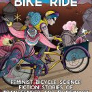 Trans Galactic Bike Ride: Feminist Bicycle Science Fiction Stories of Transgender and Nonbinary Adv