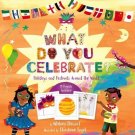 What Do You Celebrate?: Holidays and Festivals Around the World