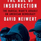 The Age of Insurrection: The Radical Right's Assault on American Democracy