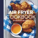 Good Housekeeping Air Fryer Cookbook: 70 Delicious Recipes