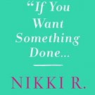 If You Want Something Done: Leadership Lessons from Bold Women (Signed Book)