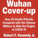 The Wuhan Cover-Up: How US Health Officials Conspired with the Chinese Military to Hide the Origins