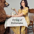 Dying of Politeness: A Memoir (Signed Book)