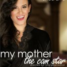 MY MOTHER THE CAM STAR