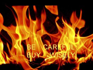 BE CAREFUL BUY WISELY PART I
