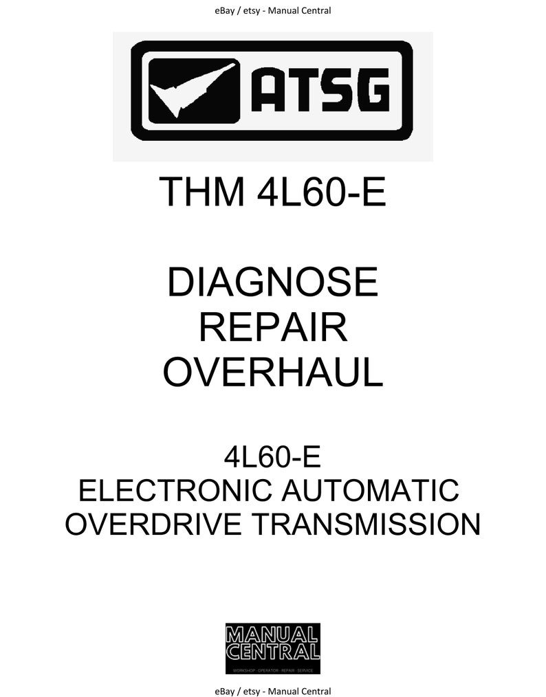 ATSG - Thm 4L60-E - Electronic Automatic Overdrive Transmission - Diagnose Repair Overhaul Manual
