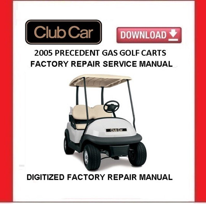 2005 CLUB CAR Precedent Gasoline Golf Cart Service Repair Manual pdf Download