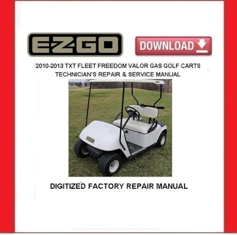 EZGO TXT Fleet Freedom Valor 2010-2013 Gas Golf Cart Service Repair Manual pdf Download