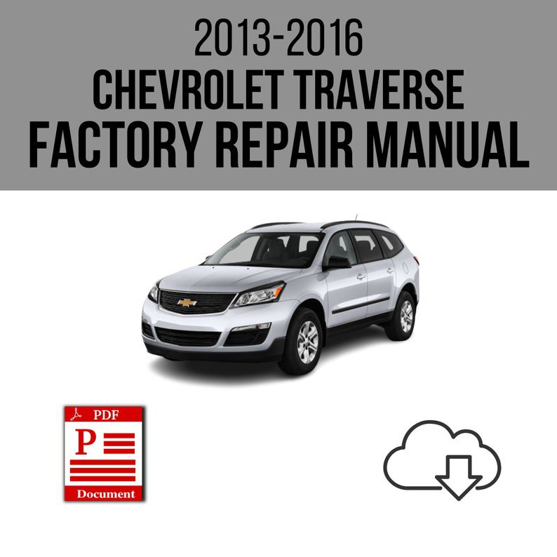 Chevrolet Traverse 2013-2016 Workshop Service Repair Manual Download