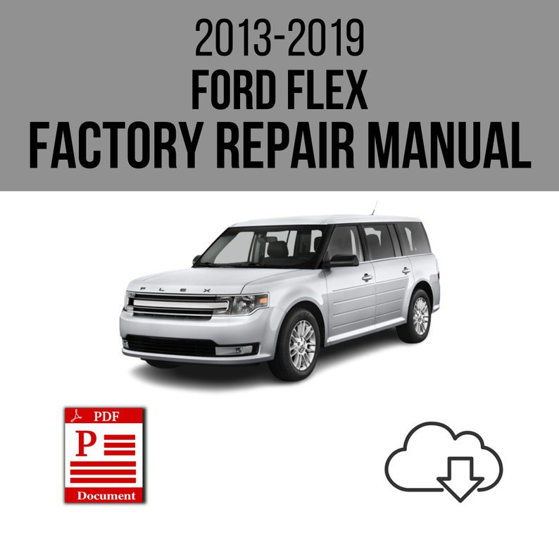 Ford Flex 2013-2019 Workshop Service Repair Manual Download