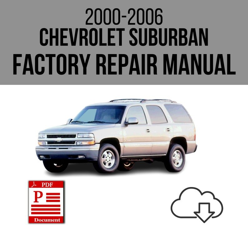 Chevrolet Suburban 2000-2006 Workshop Service Repair Manual Download