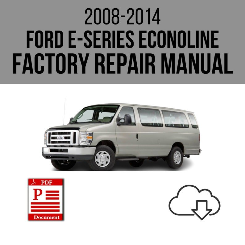 Ford E-150 E-250 E-350 Econoline 2008-2014 Workshop Service Repair Manual Download