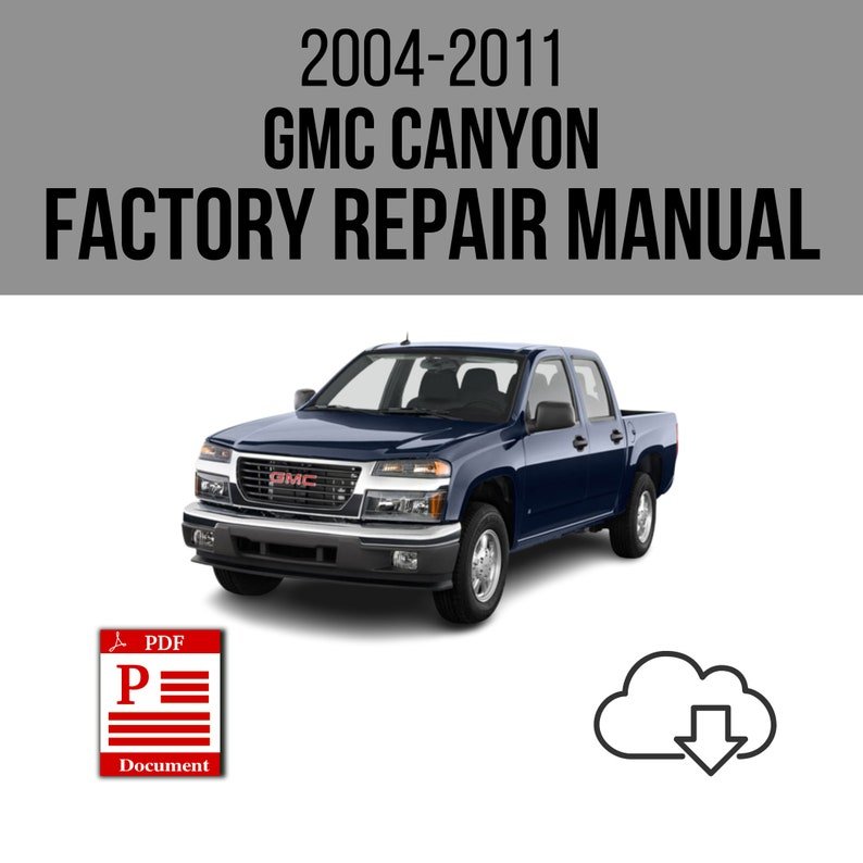 GMC Canyon 2004-2011 Workshop Service Repair Manual Download