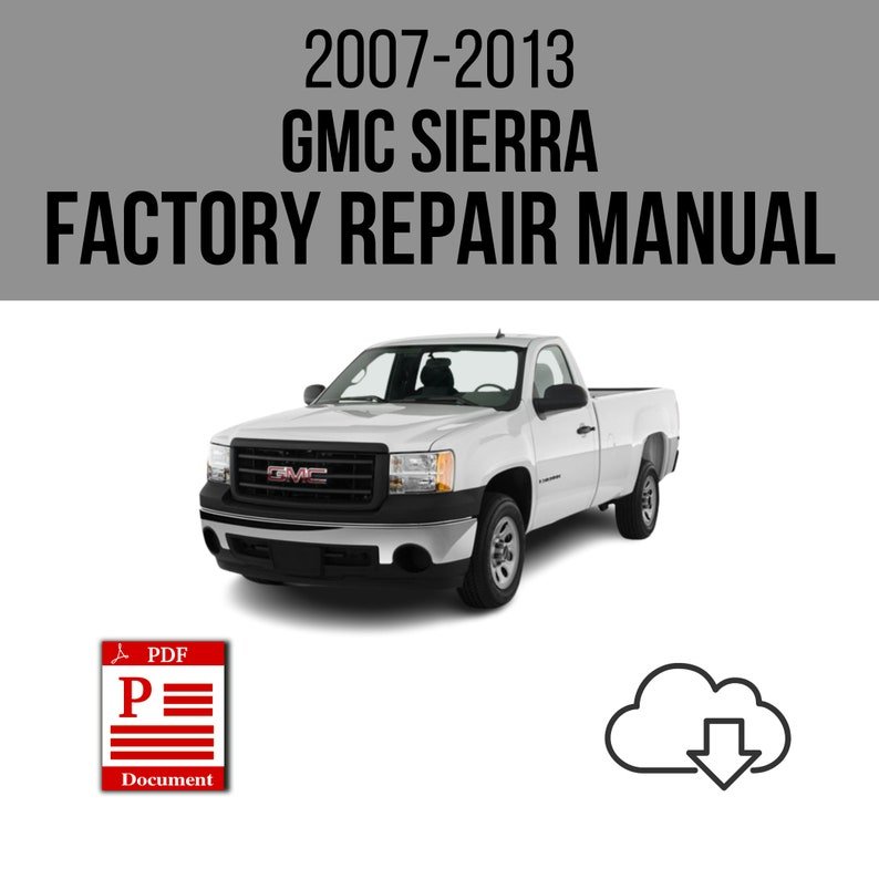 GMC Sierra 2007-2013 Workshop Service Repair Manual Download