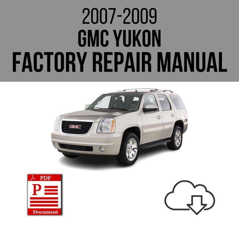 GMC Yukon 2007-2009 Workshop Service Repair Manual Download
