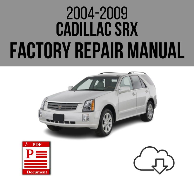 Cadillac SRX 2004-2009 Workshop Service Repair Manual Download