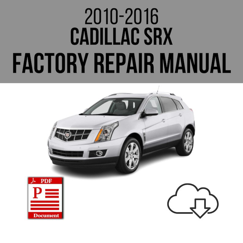 Cadillac SRX 2010-2016 Workshop Service Repair Manual Download