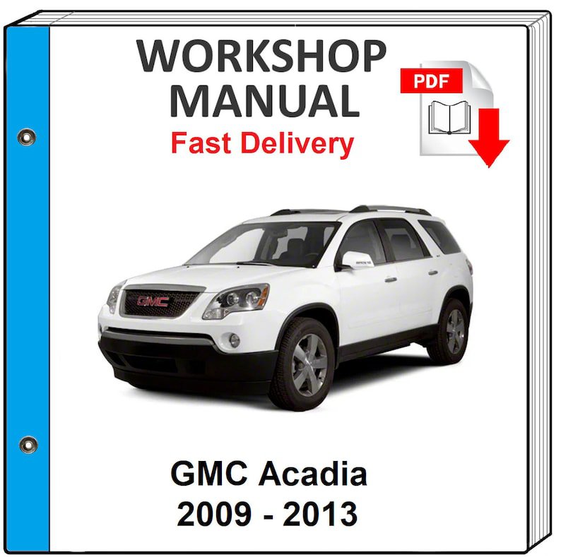 GMC ACADIA 2009 2010 2011 2012 2013 Service Repair Workshop MANUAL