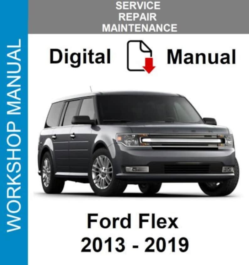 Ford Flex 2013 2014 2015 2016 2017 2018 2019 Service Repair Workshop Manual