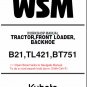 Kubota Repair Service & Workshop Manual (WSM for the B21 Tractor, TL 421 Loader and BT751 Backhoe)