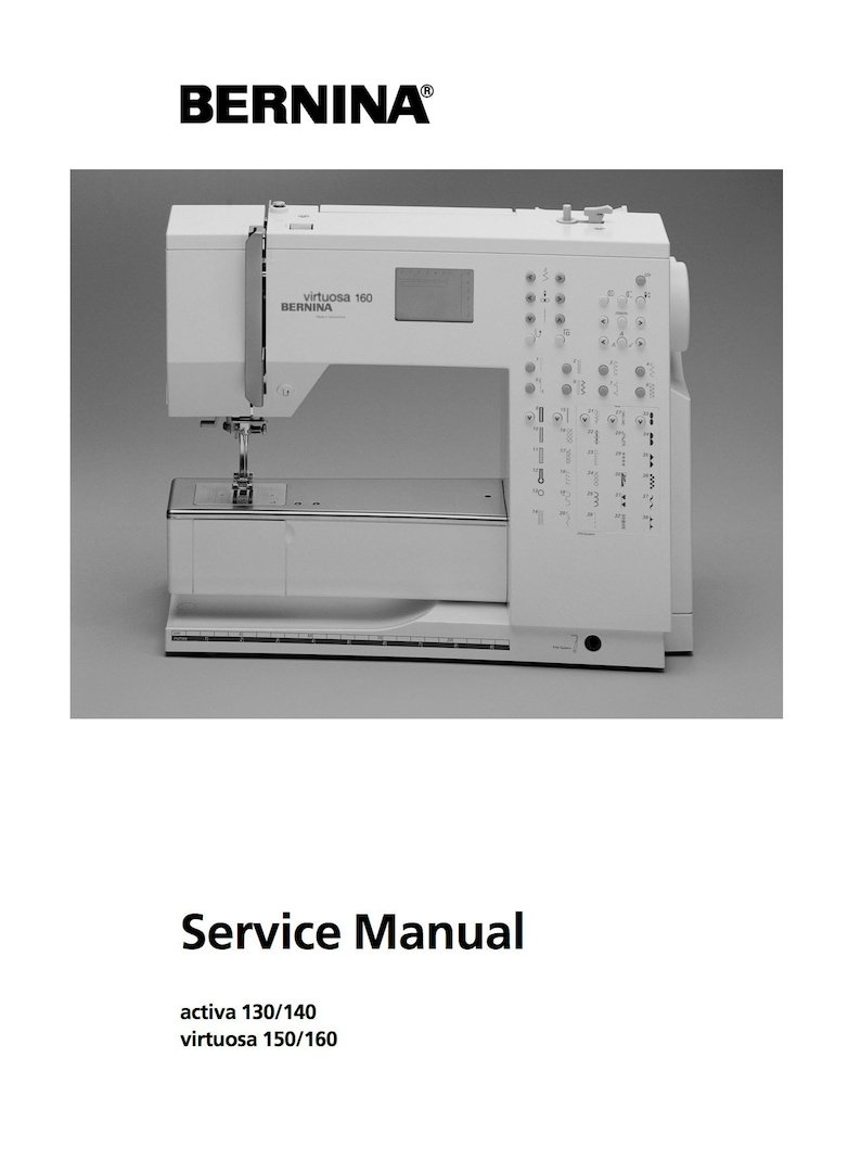 Bernina Activa 130/140*VIRTUOSA 150/160 Sewing Machine Service Manual