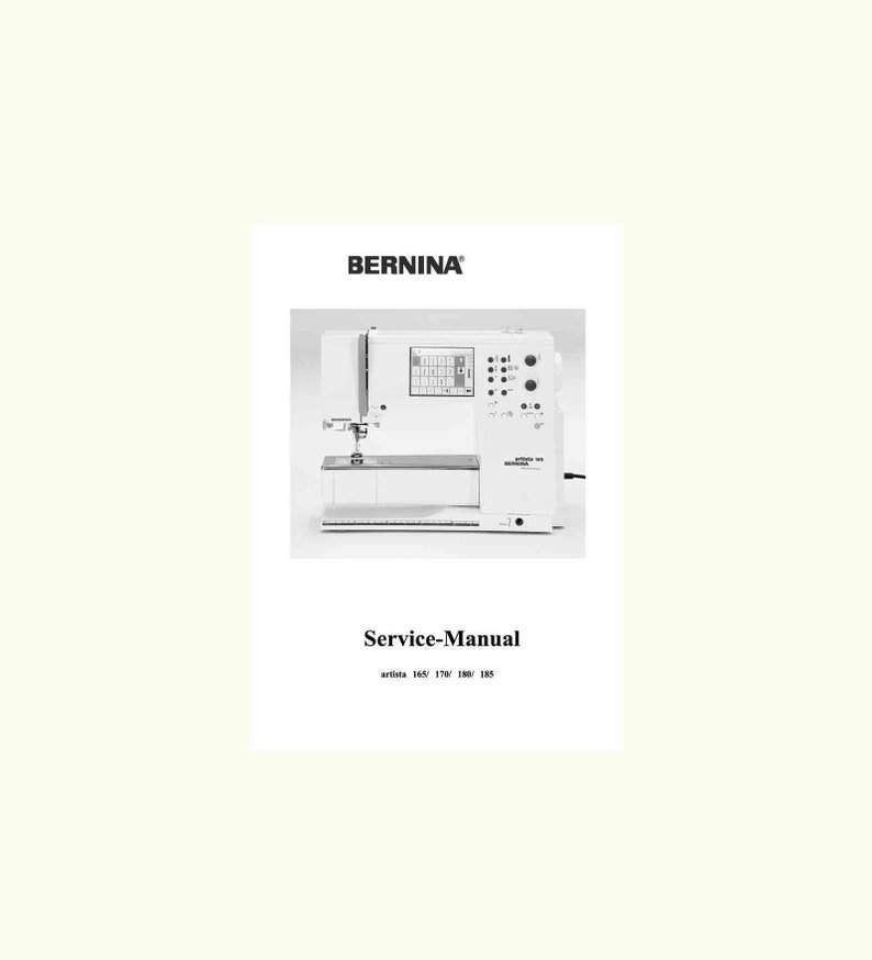 Bernina ARTISTA 165, ARTISTA 170 Embroidery / Sewing Machine Service Manual