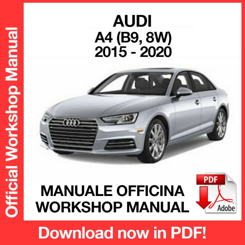 WORKSHOP MANUAL SERVICE REPAIR SERVICE REPAIR AUDI A4 B9 8W (2015-2020) (EN)