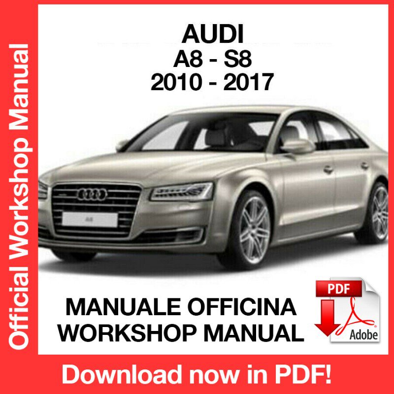 WORKSHOP MANUAL SERVICE REPAIR SERVICE REPAIR AUDI A8 S8 (2010-2017) (EN)