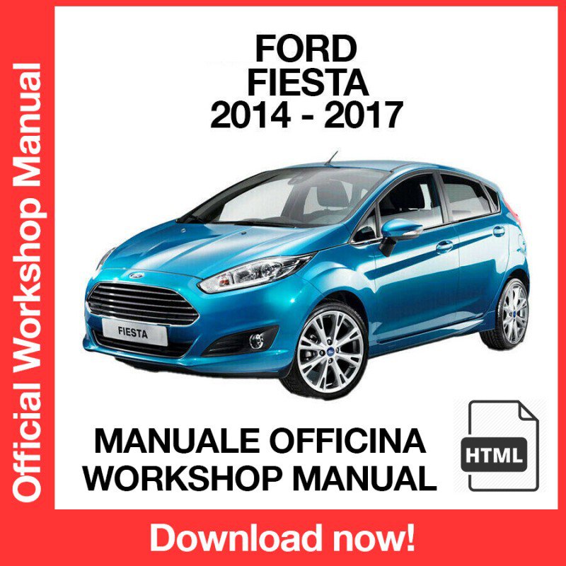 WORKSHOP MANUAL SERVICE REPAIR FORD FIESTA (2014-2017) (EN)