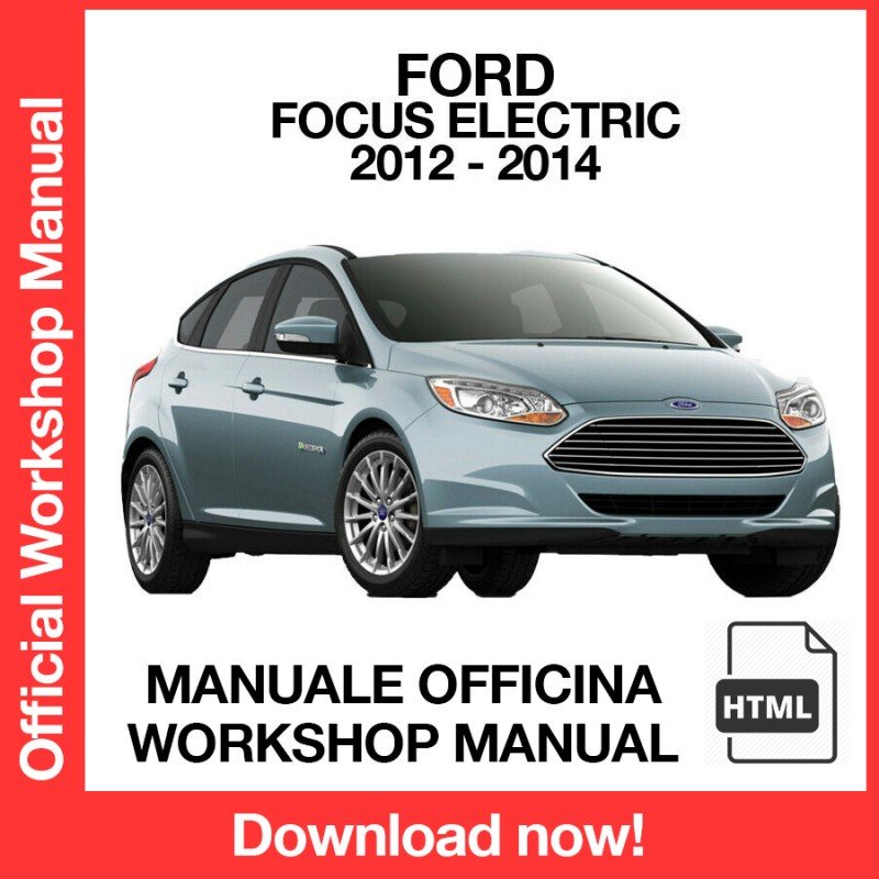 WORKSHOP MANUAL SERVICE REPAIR FORD FOCUS ELECTRIC (2012-2014) (EN)