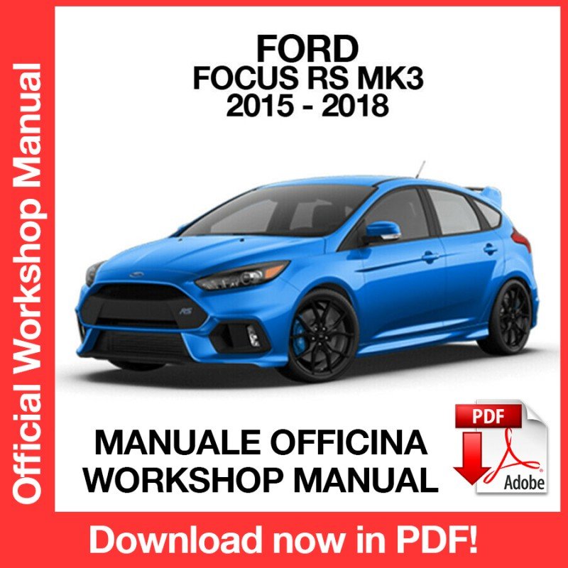 WORKSHOP MANUAL SERVICE REPAIR FORD FOCUS RS MK3 (2015-2018) (EN)