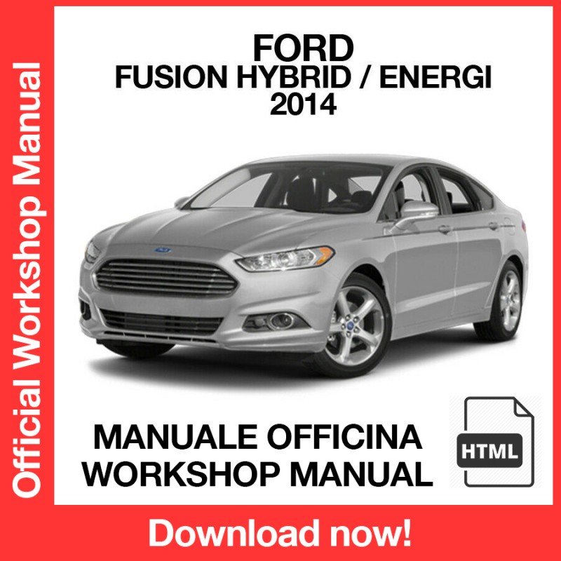WORKSHOP MANUAL SERVICE REPAIR FORD FUSION HYBRID - ENERGI (2013-2014) (EN)