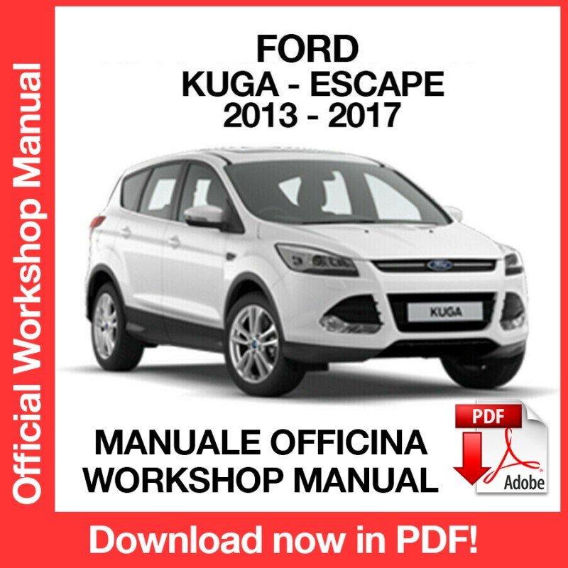 WORKSHOP MANUAL SERVICE REPAIR FORD KUGA - ESCAPE (2013-2017) (EN)