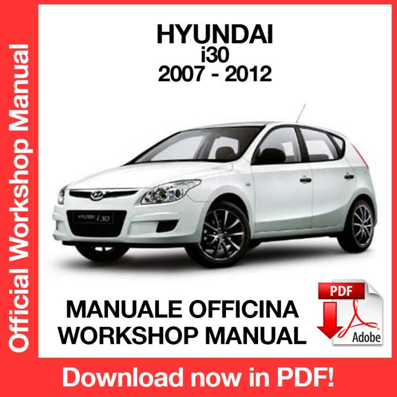 WORKSHOP MANUAL SERVICE REPAIR HYUNDAI I30 (2007-2012) (EN)