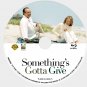 SOMETHING'S GOTTA GIVE