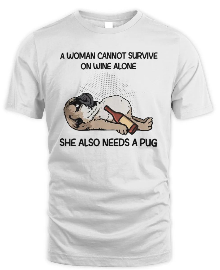 She Also Needs A Pug Size S-3XL