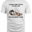 She Also Needs A Pug Size S-3XL