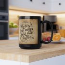 "New Mercy's Every Mornin' Just Like Coffee" Mug 15oz Black