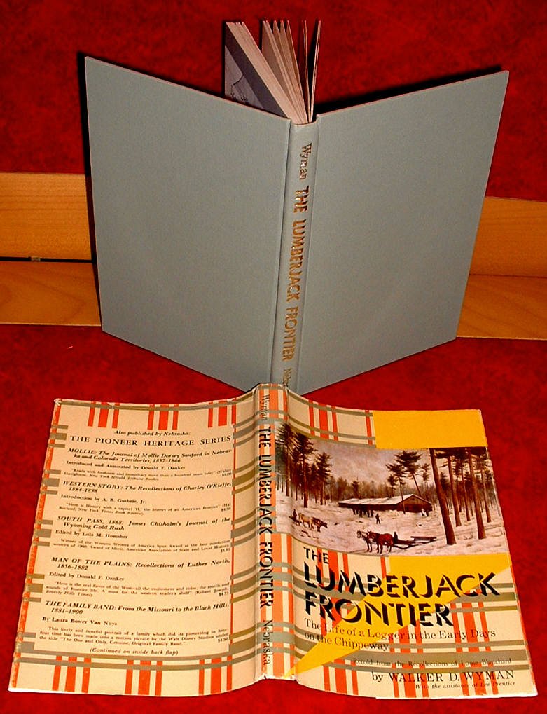 Lumberjack Frontier Life of Logger on Chippeway Walker D Wyman