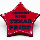 Red Star Badge “Served With Texas Pride” 2.25” Badge, Pinback Pin, Coated Metal