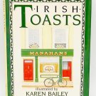 IRISH TOASTS Illustrated by Karen Bailey Chronicle Books 1987 [US Ed, Hardcover]