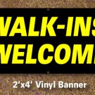 Walk Ins Welcome Banner 2x4 ft