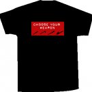 Choose Your Weapon T (S-XL)
