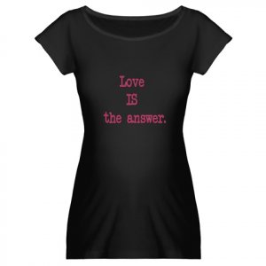 Love IS the Answer Large Maternity Shirt